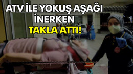 ATV ile yokuş aşağı inerken takla attı!